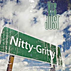 Nitty Gritty - JUST X VIS