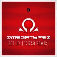 Omegatypez - Get Up! (Faizar Remix) (Radio Edit) (Official Preview)