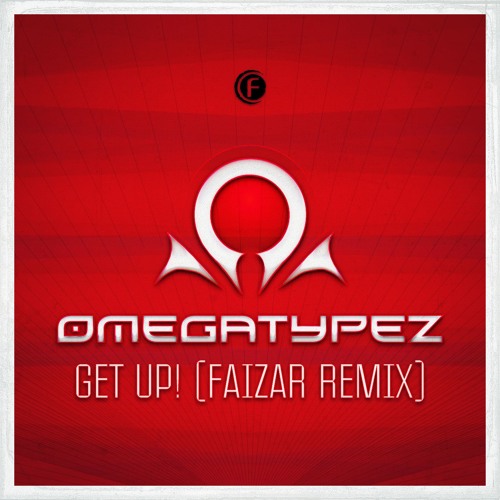 Omegatypez - Get Up! (Faizar Remix) (Radio Edit) (Official Preview)