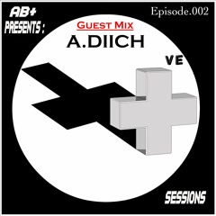 PS002 - AB+ presents P.O.S.I.T.I.V.E. SESSIONS - EPISODE.002 - Special Guest : "A.DIICH"
