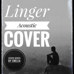 Linger by The Cranberries (Acoustic Cover by Emelia)