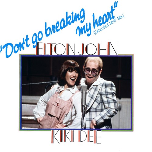Elton John & Kiki Dee - Don't Go Breaking My Heart (Extended MHP Mix)