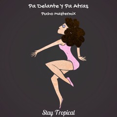 [Stay Tropical] Pucho Mastermix - Pa Delante Y Pa Atras (Free Download)