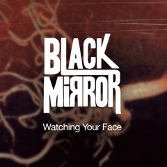 Watching Your Face