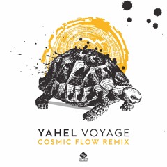 YAHEL - Voyage (COSMIC FLOW REMIX)