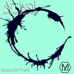 Andrew Shepherd - Arrival [Melodik Free]