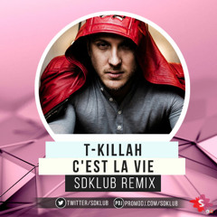 T-killah – C'est la vie (Sdklub Remix)