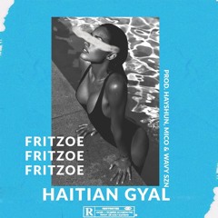 Fritzoe - HAITIAN GYAL [prod. HAYSHUN, MICO, WAVY SZN]