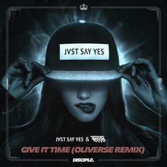 JVST SAY YES & Torro Torro - Give It Time (Oliverse Remix)