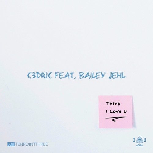 Stream Feat Bailey Jehl Think I Love U By C3dric Listen Online For Free On Soundcloud Stream Feat Bailey Jehl Think I Love U By C3dric Listen Online For Free On Soundcloud