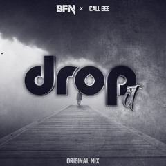 BFN & CALL BEE - DROP IT (ORIGINAL MIX)