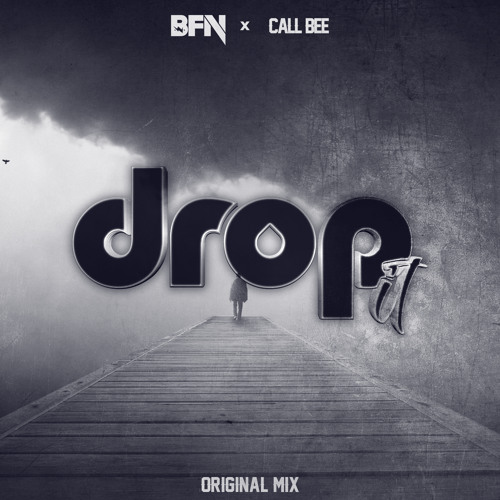 BFN & CALL BEE - DROP IT (ORIGINAL MIX)