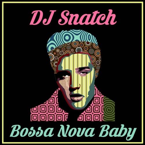 Elvis - Bossa Nova Baby (DJ Snatch edit)