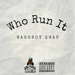 Who Run It Freestyle-BaggBoi Qwan