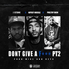 Don't Give A Fucc 2 ft. Nipsey Hussle & Philthy Rich (Prod by Mike & Keys)