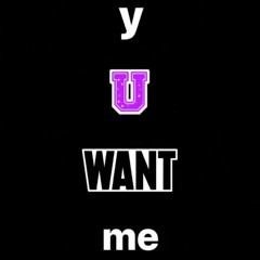 y u want me (prod. Pete X)