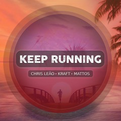 Chris Leão & KRAFT Feat. MATTOS - Keep Running (Original Mix)