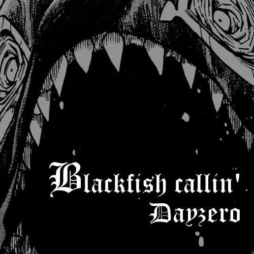 Dayzero - Blackfish Callin