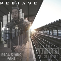 Pebiase- Real & Who Fake(Prod.Doogie Mac)2K18
