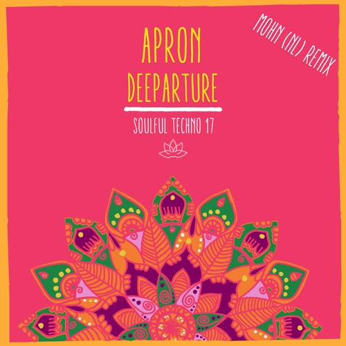 Soulful Techno 17: Deeparture, MOHN (remix)