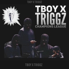 Triggz x Tboy CHAMPIONS LEAGUE