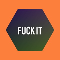 Fuck It (Prod. By Yondu)