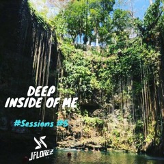 DEEP Inside Of Me 5 - Sessions By JFlorez
