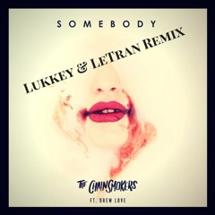 The Chainsmokers, Drew Love - Somebody (Lukkas & LeTran Remix) [Free Acapella DL]