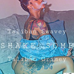 Taliban Swavey X Taliban Grimey - Shake Some