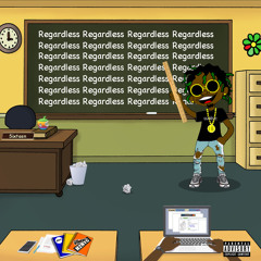 Regardless