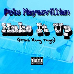 Make It Up (prod. Yung Tago)
