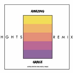 Amazing Grace (HGHTS Remix) - Hyper Fenton & Moflo Music