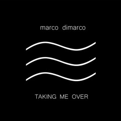 marco dimarco - taking me over