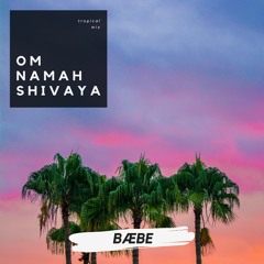 Om Namah Shivaya (Tropical Mix)