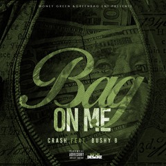 Bag On Me Ft. Bushy B