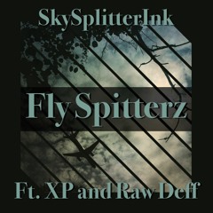 Fly Spitterz Ft. XP And Raw Deff