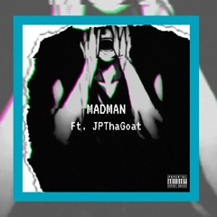 MadMan Ft. JpTheGoat (Prod. KyssJames)