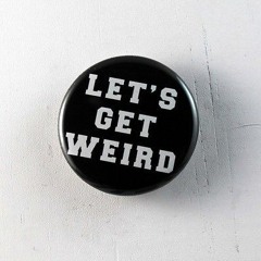 Let's Get Weird: Volume 12