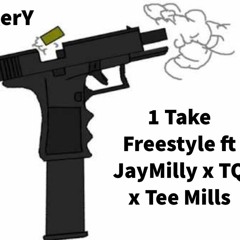 2018  1 Take Freestyle FT. Jay Milly, TQ & Tee Mills