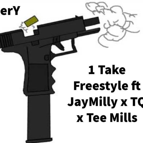 2018  1 Take Freestyle FT. Jay Milly, TQ & Tee Mills