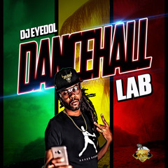 The Dancehall Lab Mix By Dj Eyedol