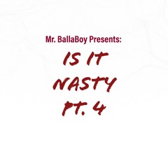 Is It Nasty Part4