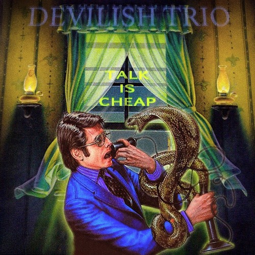 DEVILISH TRIO - TALK IS CHEAP