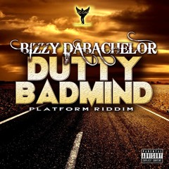 BizzyDaBachelor- Dutty Badmind
