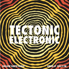 Tectonic Electronic #4 - 04/21/2018