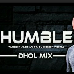 Humble | Remix | Tarsem jassar | Dj Honey |Punjabi latest song 2018