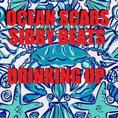 Drinking Up (Prod By. Ocean Scars & SibbzR808)
