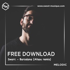 FREE DL : Sworr. - Barcelona (Atsou Remix)