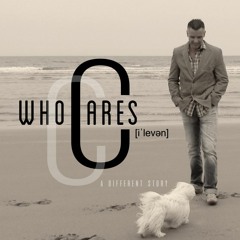 Who Cares [iˈlevən] .... a different story
