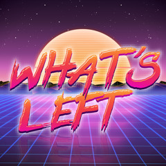 What's Left (Synthwave Downtempo)